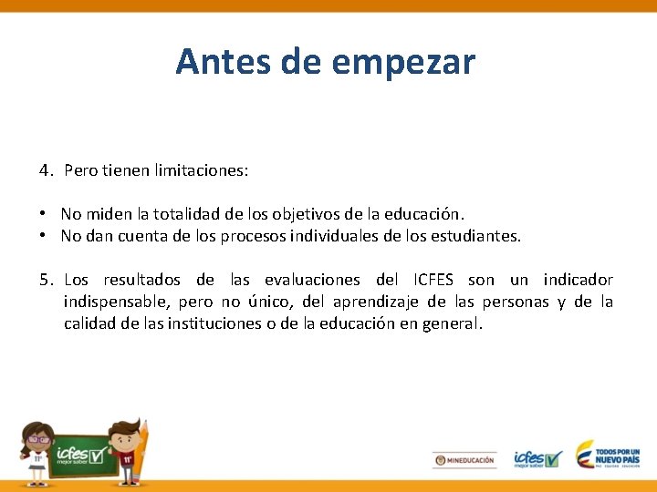 Antes de empezar 4. Pero tienen limitaciones: • No miden la totalidad de los