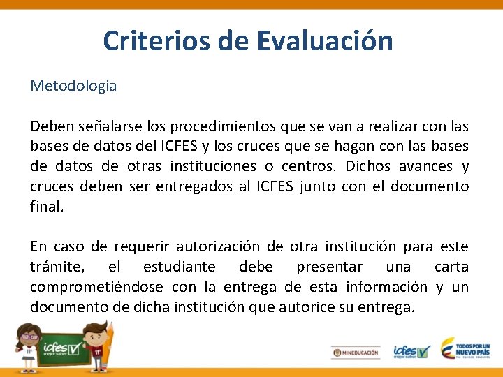 Criterios de Evaluación Metodología Deben señalarse los procedimientos que se van a realizar con