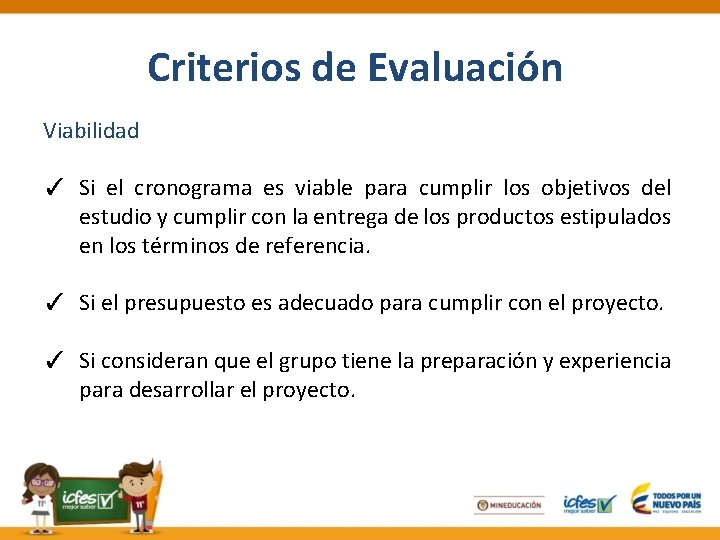 Criterios de Evaluación Viabilidad ✓ Si el cronograma es viable para cumplir los objetivos