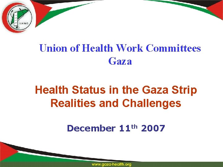 Union of Health Work Committees Gaza Health Status in the Gaza Strip Realities and