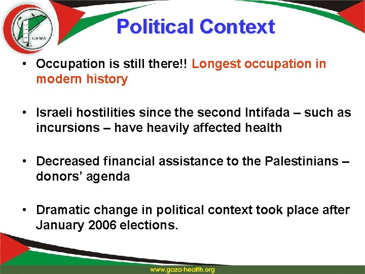 Political Context • Occupation is still there!! Longest occupation in modern history • Israeli
