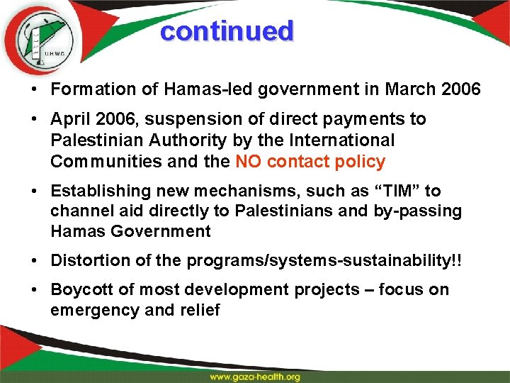 continued • Formation of Hamas-led government in March 2006 • April 2006, suspension of