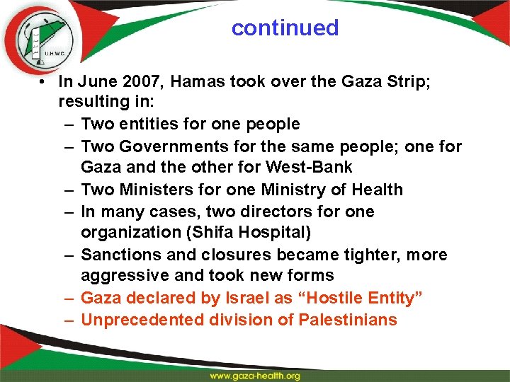 continued • In June 2007, Hamas took over the Gaza Strip; resulting in: –