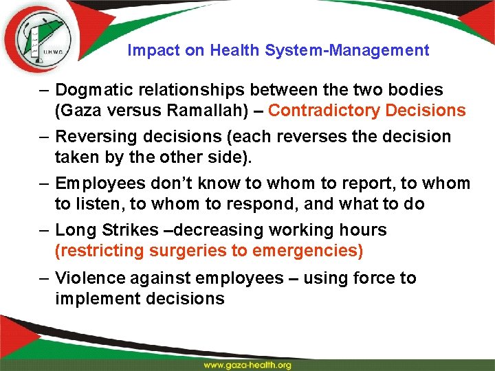 Impact on Health System-Management – Dogmatic relationships between the two bodies (Gaza versus Ramallah)