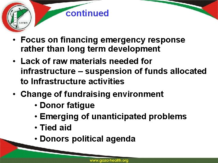 continued • Focus on financing emergency response rather than long term development • Lack