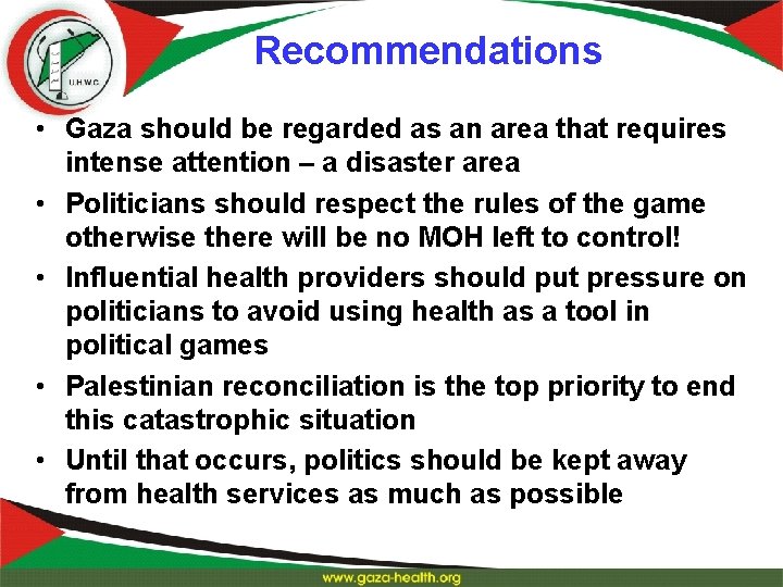 Recommendations • Gaza should be regarded as an area that requires intense attention –