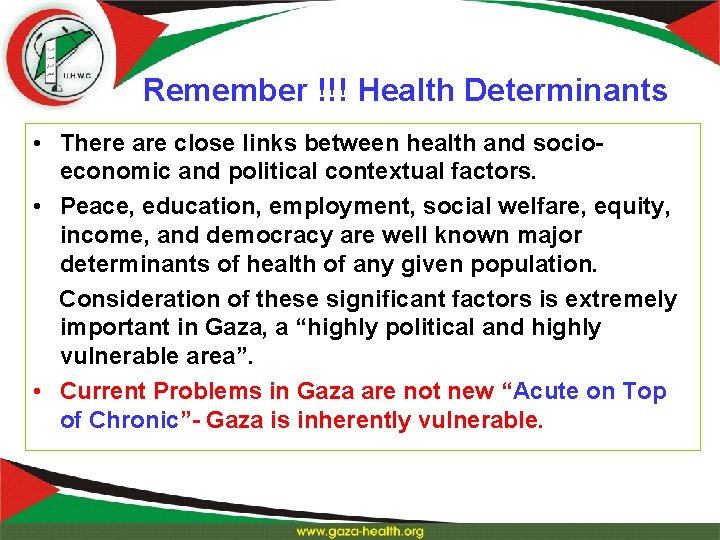 Remember !!! Health Determinants • There are close links between health and socioeconomic and