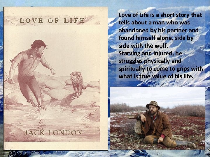 Love of Life is a short story that tells about a man who was Love of Life is a short story that tells about a man who was