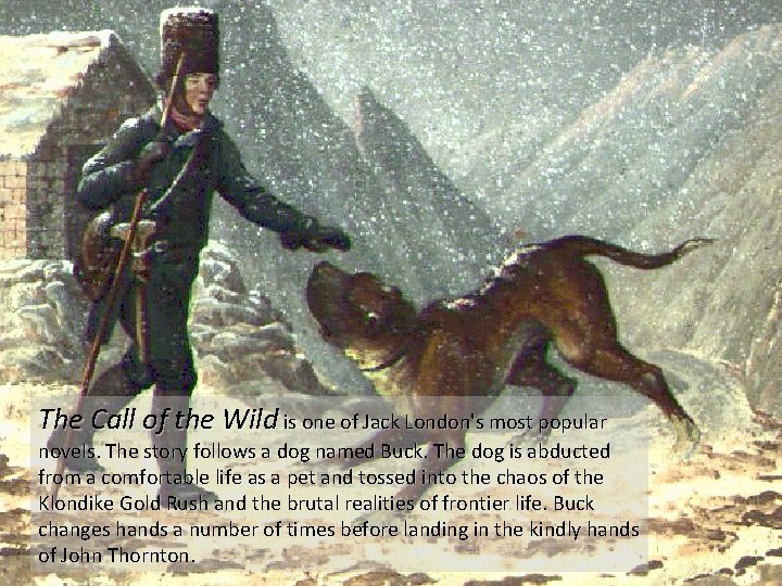 The Call of the Wild is one of Jack London's most popular novels. The The Call of the Wild is one of Jack London's most popular novels. The