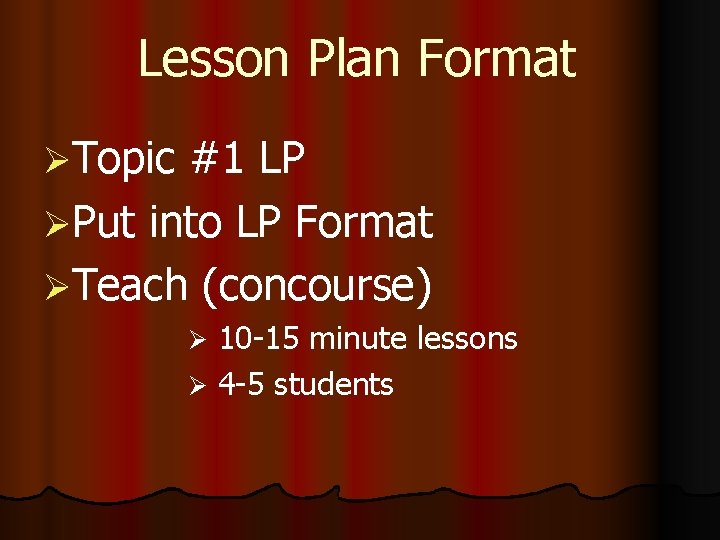 Lesson Plan Format ØTopic #1 LP ØPut into LP Format ØTeach (concourse) 10 -15