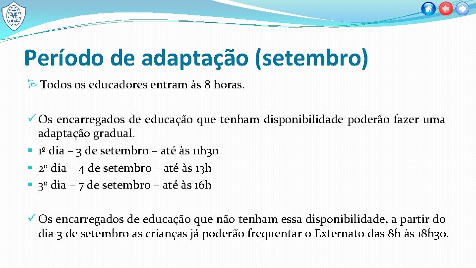 Período de adaptação (setembro) Todos os educadores entram às 8 horas. ü Os encarregados