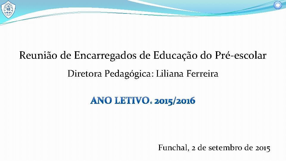 Reunião de Encarregados de Educação do Pré-escolar Diretora Pedagógica: Liliana Ferreira Funchal, 2 de