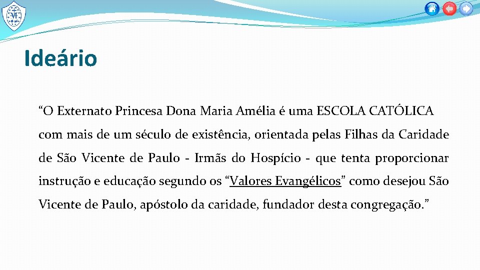 Ideário “O Externato Princesa Dona Maria Amélia é uma ESCOLA CATÓLICA com mais de