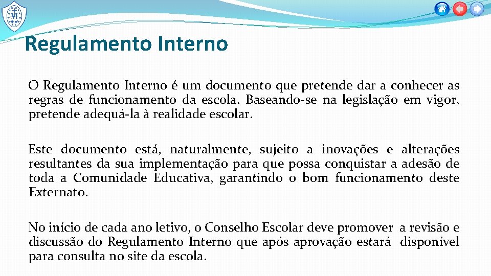 Regulamento Interno O Regulamento Interno é um documento que pretende dar a conhecer as