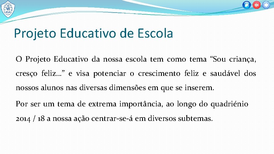 Projeto Educativo de Escola O Projeto Educativo da nossa escola tem como tema “Sou