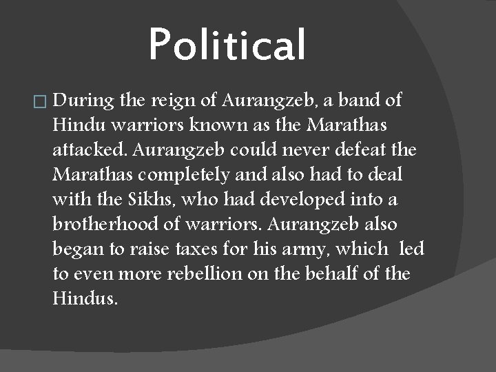 Political � During the reign of Aurangzeb, a band of Hindu warriors known as