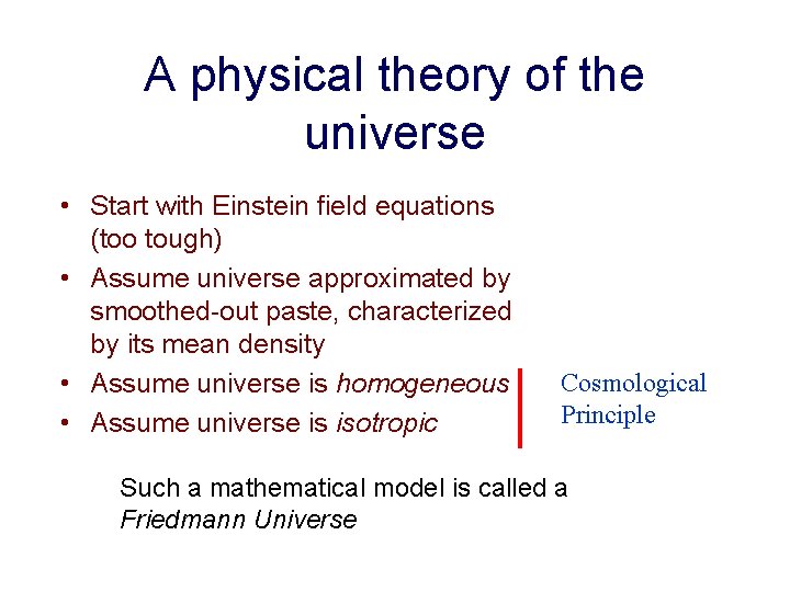 A physical theory of the universe • Start with Einstein field equations (too tough)