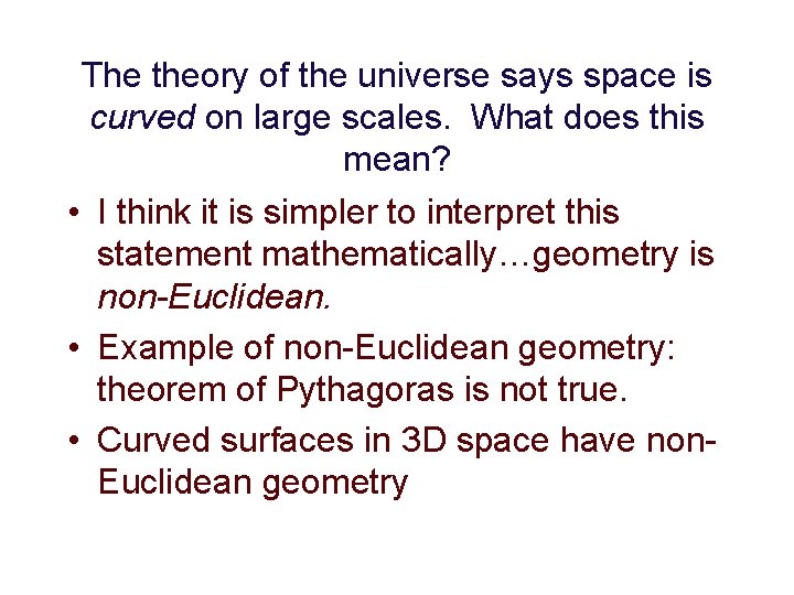 The theory of the universe says space is curved on large scales. What does