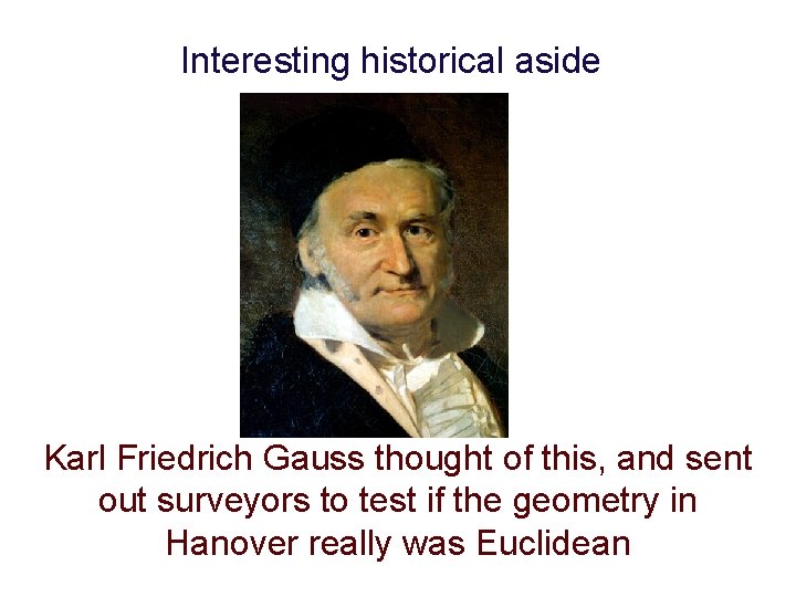 Interesting historical aside Karl Friedrich Gauss thought of this, and sent out surveyors to