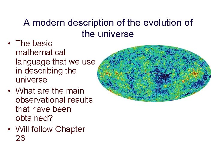 A modern description of the evolution of the universe • The basic mathematical language