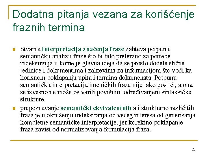 Dodatna pitanja vezana za korišćenje fraznih termina n n Stvarna interpretacija značenja fraze zahteva