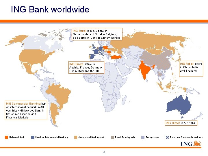 ING Bank worldwide ING Retail is No. 2 bank in Netherlands and No. 4 ING Bank worldwide ING Retail is No. 2 bank in Netherlands and No. 4