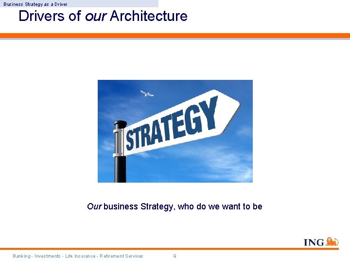 Business Strategy as a Drivers of our Architecture Our business Strategy, who do we Business Strategy as a Drivers of our Architecture Our business Strategy, who do we