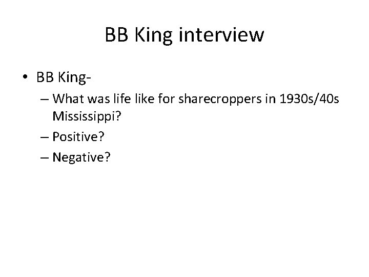 BB King interview • BB King– What was life like for sharecroppers in 1930