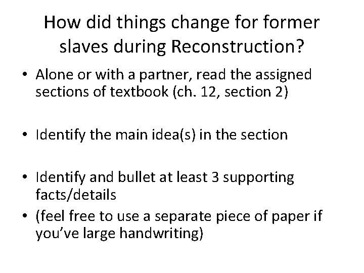 How did things change former slaves during Reconstruction? • Alone or with a partner,