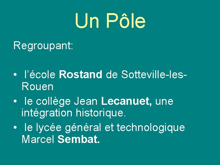 Un Pôle Regroupant: • l’école Rostand de Sotteville-les. Rouen • le collège Jean Lecanuet,