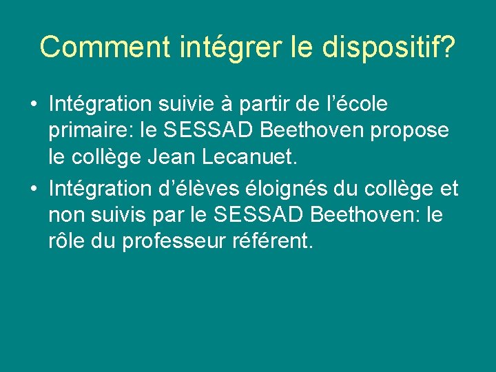 Comment intégrer le dispositif? • Intégration suivie à partir de l’école primaire: le SESSAD