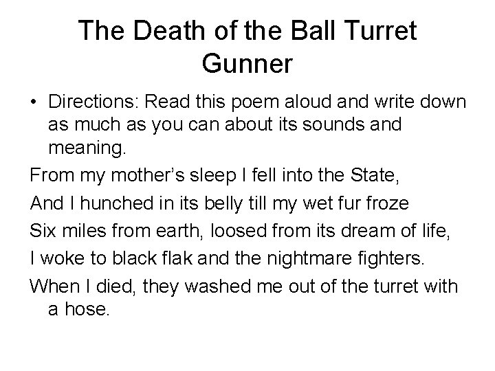 The Death of the Ball Turret Gunner • Directions: Read this poem aloud and