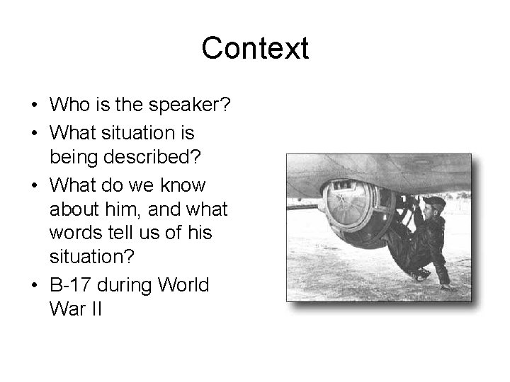 Context • Who is the speaker? • What situation is being described? • What