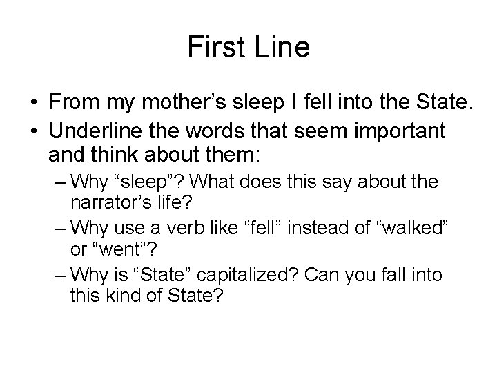 First Line • From my mother’s sleep I fell into the State. • Underline