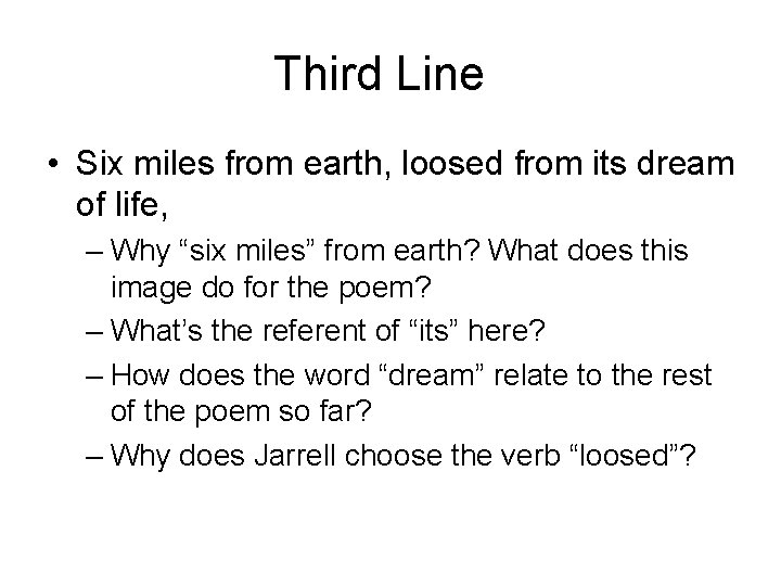 Third Line • Six miles from earth, loosed from its dream of life, –