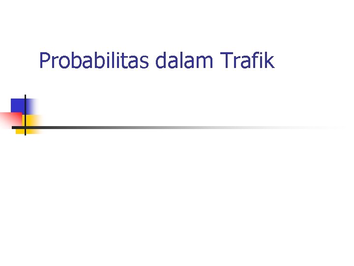 Probabilitas dalam Trafik 