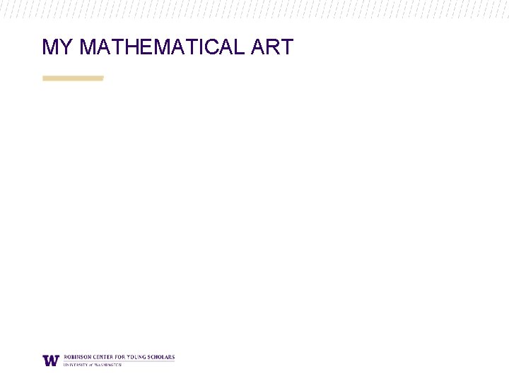 MY MATHEMATICAL ART MY MATHEMATICAL ART