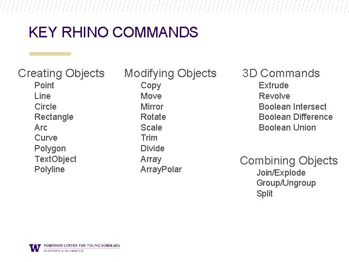 KEY RHINO COMMANDS Creating Objects Point Line Circle Rectangle Arc Curve Polygon Text. Object KEY RHINO COMMANDS Creating Objects Point Line Circle Rectangle Arc Curve Polygon Text. Object
