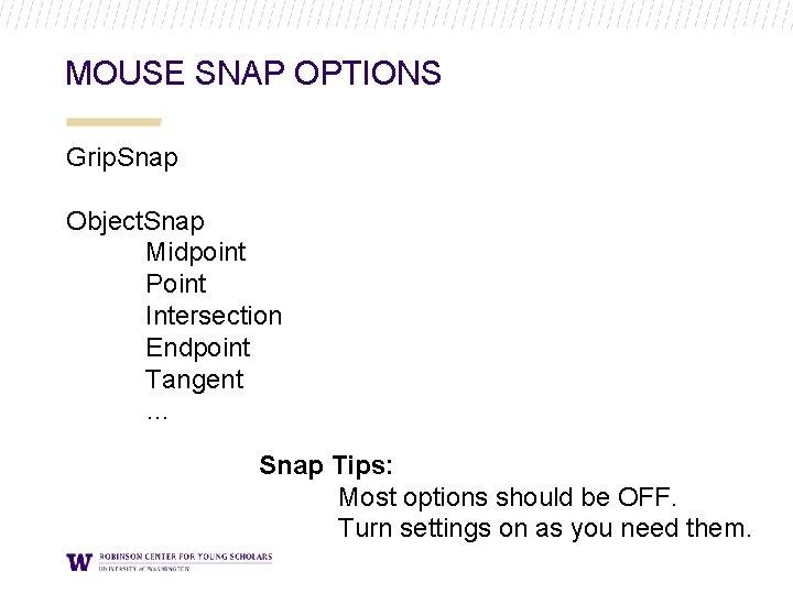MOUSE SNAP OPTIONS Grip. Snap Object. Snap Midpoint Point Intersection Endpoint Tangent … Snap MOUSE SNAP OPTIONS Grip. Snap Object. Snap Midpoint Point Intersection Endpoint Tangent … Snap