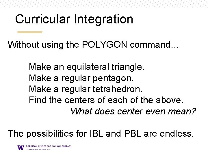 Curricular Integration Without using the POLYGON command… Make an equilateral triangle. Make a regular Curricular Integration Without using the POLYGON command… Make an equilateral triangle. Make a regular