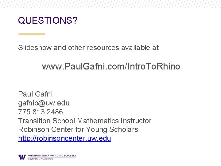 QUESTIONS? Slideshow and other resources available at www. Paul. Gafni. com/Intro. To. Rhino Paul QUESTIONS? Slideshow and other resources available at www. Paul. Gafni. com/Intro. To. Rhino Paul