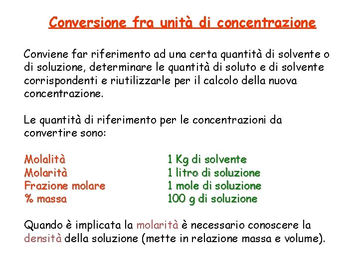 Conversione fra unità di concentrazione Conviene far riferimento ad una certa quantità di solvente