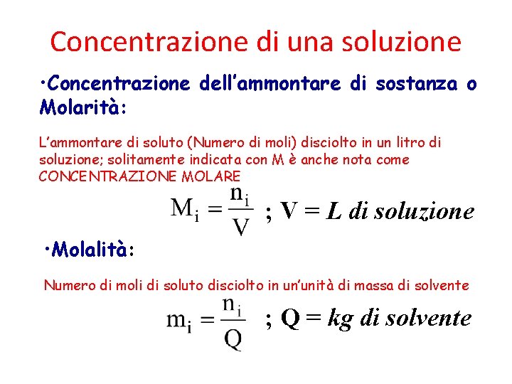 Concentrazione di una soluzione • Concentrazione dell’ammontare di sostanza o Molarità: L’ammontare di soluto