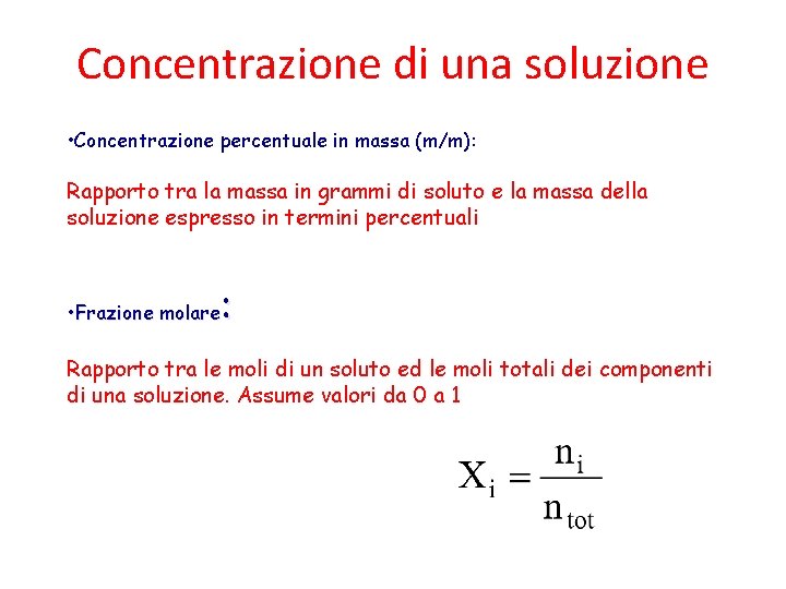 Concentrazione di una soluzione • Concentrazione percentuale in massa (m/m): Rapporto tra la massa