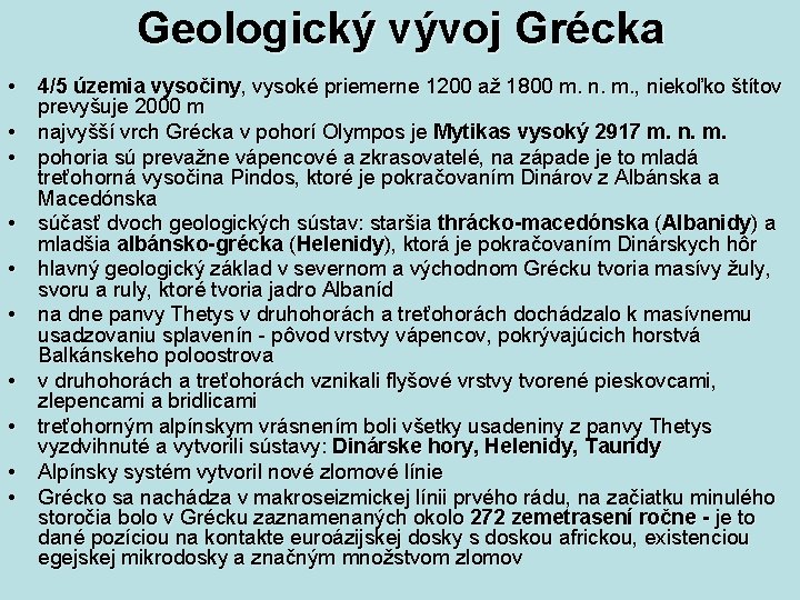 Geologický vývoj Grécka • 4/5 územia vysočiny, vysoké priemerne 1200 až 1800 m. n.