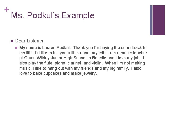 + Ms. Podkul’s Example n Dear Listener, n My name is Lauren Podkul. Thank