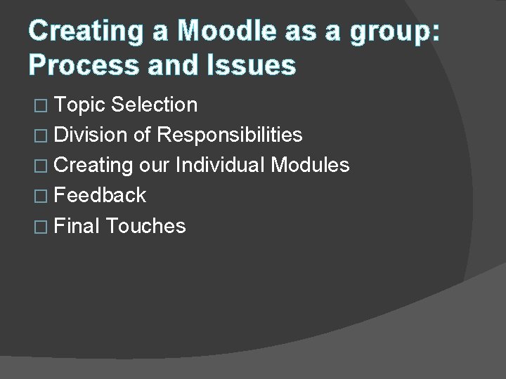 Creating a Moodle as a group: Process and Issues � Topic Selection � Division