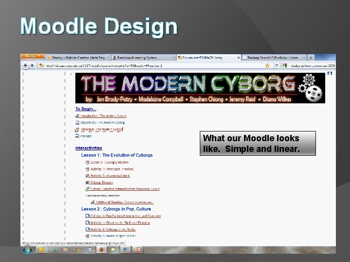 Moodle Design What our Moodle looks like. Simple and linear. 