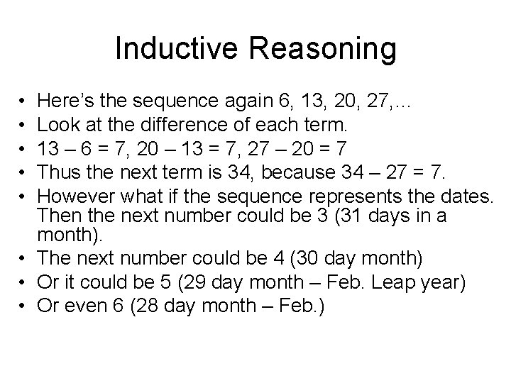 Inductive Reasoning • • • Here’s the sequence again 6, 13, 20, 27, …