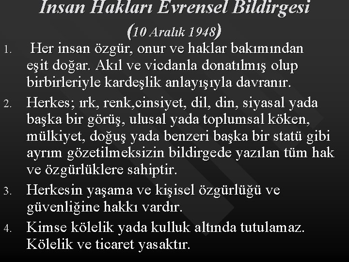 İnsan Hakları Evrensel Bildirgesi (10 Aralık 1948) 1. 2. 3. 4. Her insan özgür,